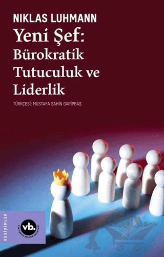 Yeni Şef: Bürokratik Tutuculuk ve Liderlik – Niklas Luhmann – Vakıfbank Kültür Yayınları kitap kapağı