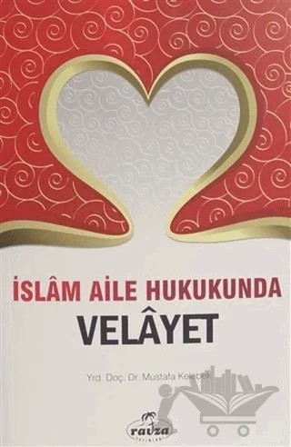 İslam Aile Hukukunda Velayet – Mustafa Kelebek – Ravza Yayınları kitap kapağı