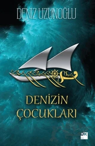 Barbarossa : Denizin Çocukları – Deniz Uzunoğlu – Doğan Kitap kitap kapağı