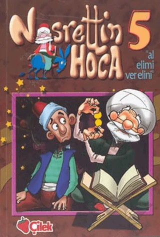 Nasrettin Hoca 5 Al Elimi Ver Elini – Derleme – Çilek Kitaplar kitap kapağı