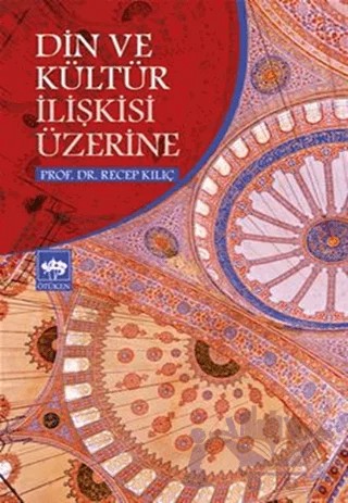 Din ve Kültür İlişkisi Üzerine – Recep Kılıç – Ötüken Neşriyat kitap kapağı