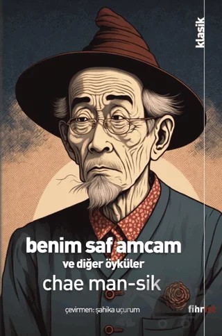 Benim Saf Amcam Ve Diğer Öyküler – Chae Man-Sik – Fihrist Kitap kitap kapağı