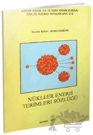 Nükleer Enerji Terimleri Sözlüğü – Mazhar Boyla, Yılmaz Canküyer – Türk Dil Kurumu Yayınları kitap kapağı