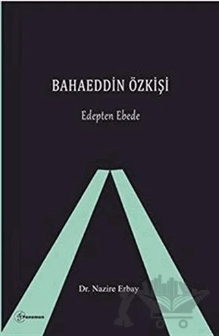 Bahaeddin Özkişi - Edepten Ebede – Nazire Erbay – Fenomen Yayıncılık kitap kapağı