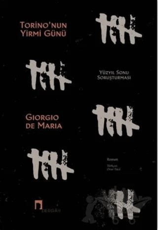 Torino'nun Yirmi Günü - Yüzyıl Sonu Soruşturması – Giorgio De Maria – Dergah Yayınları kitap kapağı