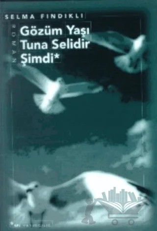 Gözüm Yaşı Tuna Selidir Şimdi – Selma Fındıklı – Sel Yayıncılık kitap kapağı
