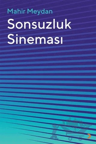 Sonsuzluk Sineması – Mahir Meydan – Cinius Yayınları kitap kapağı