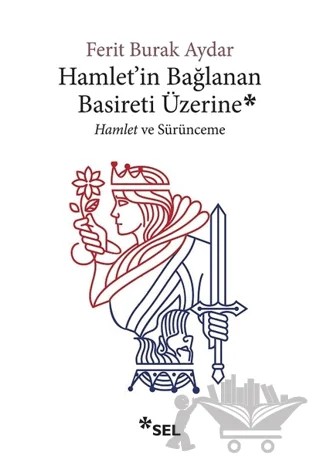 Hamlet'in Bağlanan Basireti Üzerine – Ferit Burak Aydar – Sel Yayıncılık kitap kapağı