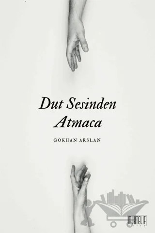 Dut Sesinden Atmaca – Gökhan Arslan – Muhtelif Kitap kitap kapağı