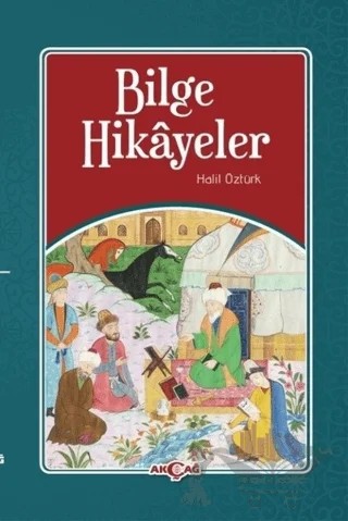 Bilge Hikayeler – Halil Öztürk – Akçağ Yayınları kitap kapağı