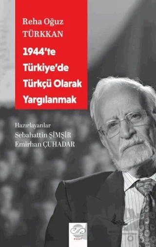 1944'te Türkiye'de Türkçü Olarak Yargılanmak – Reha Oğuz Türkkan – Post Yayınevi kitap kapağı