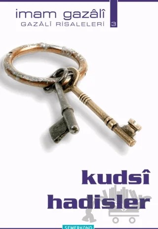 Kudsi Hadisler - Gazali Risaleleri 3 – İmam-ı Gazali – Semerkand Yayınları kitap kapağı