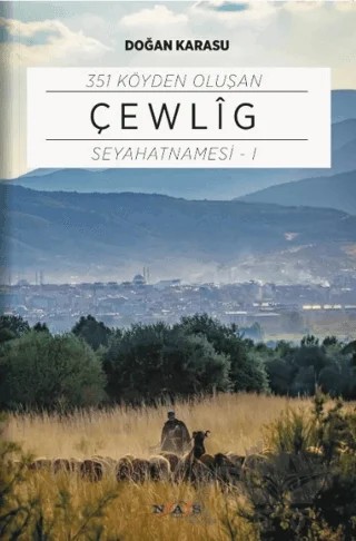 351 Köyden Oluşan Çewlig Seyahatnamesi - 1 – Doğan Karasu – Nas Ajans Yayınları kitap kapağı