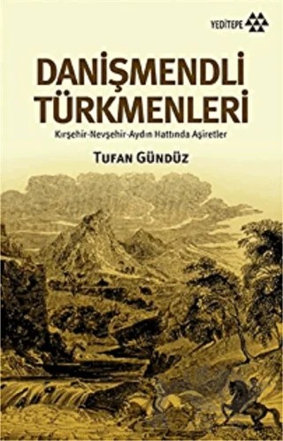 17. ve 18. Yüzyıllarda Danişmendli Türkmenleri – Tufan Gündüz – Yeditepe Yayınevi kitap kapağı