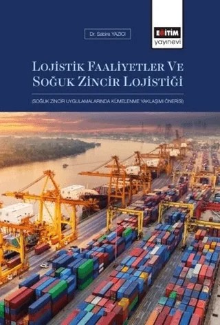 Lojistik Faaliyetler ve Soğuk Zincir Lojistiği – Sabire Yazıcı – Eğitim Yayınevi - Ders Kitapları kitap kapağı