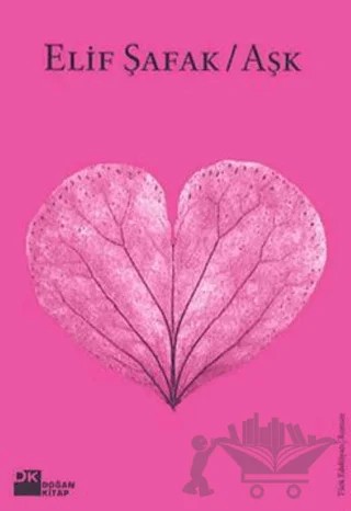 Aşk (Pembe Kapak) – Elif Şafak – Doğan Kitap kitap kapağı