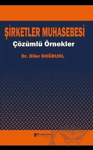 Şirketler Muhasebesi - Çözümlü Örnekler – Diler Doğruol – Karahan Kitabevi kitap kapağı
