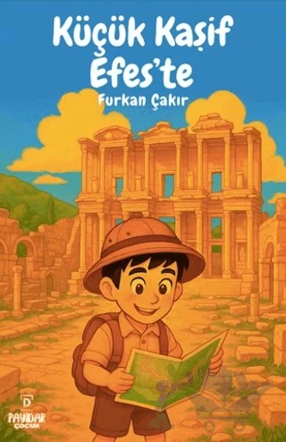 Küçük Kaşif Efes'te – Furkan Çakır – Payidar Çocuk kitap kapağı
