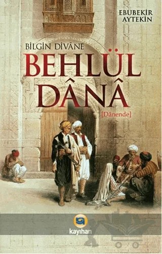 Bilgin Divane Behlül Dana – Ebubekir Aytekin – Kayıhan Yayınları kitap kapağı