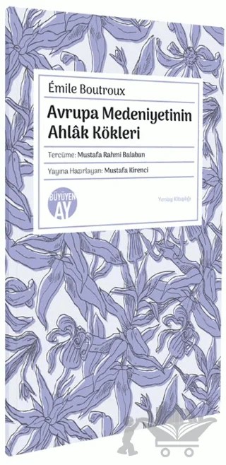 Avrupa Medeniyetinin Ahlak Kökleri – Emile Boutroux – Büyüyen Ay Yayınları kitap kapağı