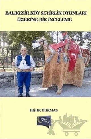 Balıkesir Köy Seyirlik Oyunları Üzerine Bir İnceleme – Uğur Durmaz – Gece Kitaplığı kitap kapağı
