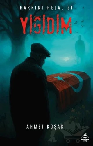 Hakkını Helal Et Yiğidim – Ahmet Koşak – Almina Kitap kitap kapağı