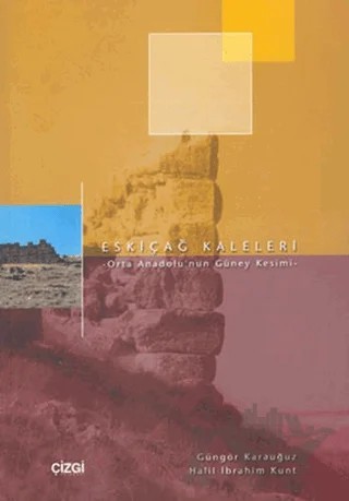 Eskiçağ Kaleleri – Güngör Karauğuz, Halil İbrahim Kunt – Çizgi Kitabevi Yayınları kitap kapağı