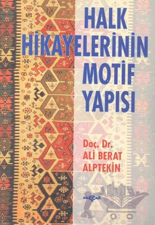 Halk Hikayelerinin Motif Yapısı – Ali Berat Alptekin – Akçağ Yayınları kitap kapağı