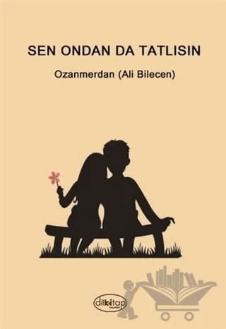 Sen Ondan Da Tatlısın – Ozanmerdan (Ali Bilecen) – Dilkitap Yayınları kitap kapağı
