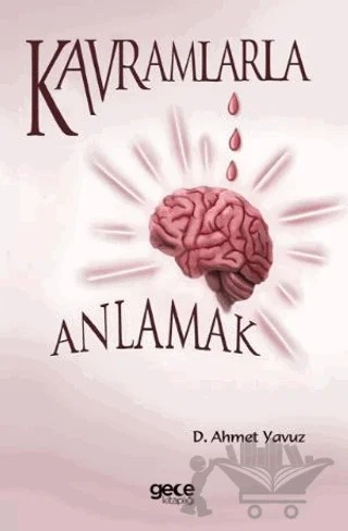 Kavramlarla Anlamak – Ahmet Yavuz – Gece Kitaplığı kitap kapağı