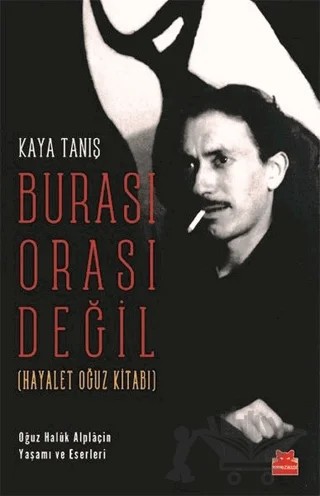Burası Orası Değil (Hayalet Oğuz Kitabı) – Kaya Tanış – Kırmızı Kedi Yayınevi kitap kapağı