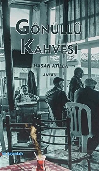 Gönüllü Kahvesi – Hasan Atilla – Ay Yayınları kitap kapağı