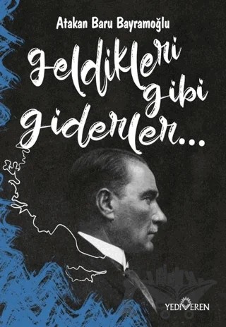 Geldikleri Gibi Giderler – Atakan Baru Bayramoğlu – Yediveren Yayınları kitap kapağı