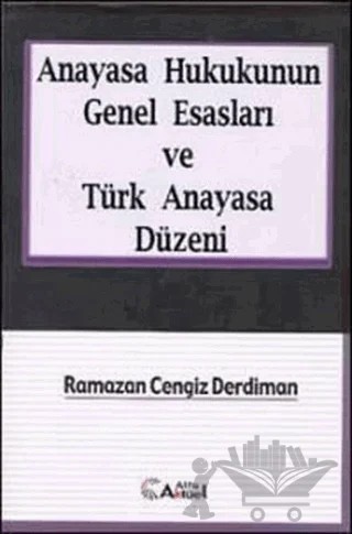 Anayasa Hukukunun Genel Esasları ve Türk Anayasa Düzeni – Ramazan Cengiz Derdiman – Alfa Yayınları - Ders Kitapları kitap kapağı