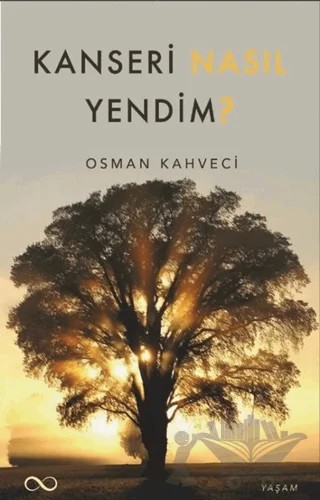 Kanseri Nasıl Yendim? – Osman Kahveci – Bengisu Yayınları kitap kapağı