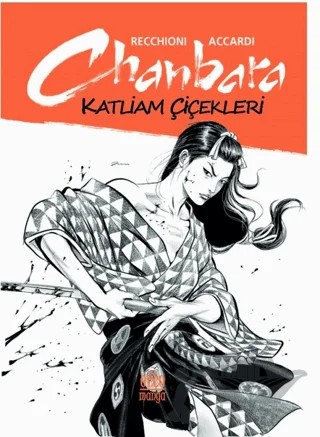 Chanbara- Katliam Çiçekleri – Recchioni - Accardi – Ottomanga Yayınları kitap kapağı