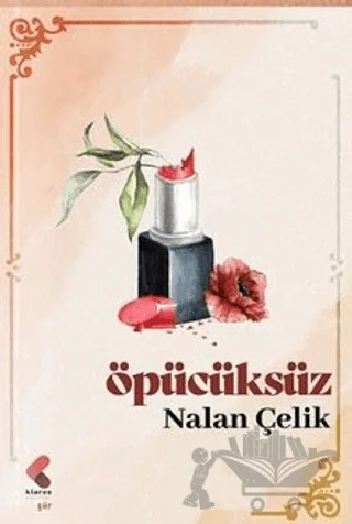Öpücüksüz – Nalan Çelik – Klaros Yayınları kitap kapağı
