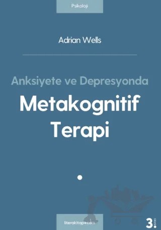 Anksiyete ve Depresyonda Metakognitif Terapi – Adrian Wells – Litera Yayıncılık kitap kapağı