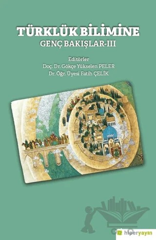 Türklük Bilimine Genç Bakışlar-III – Fatih Çelik, Gökçe Yükselen Peler – Hiperlink Yayınları kitap kapağı