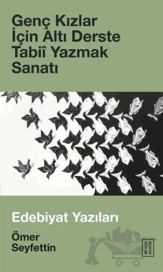 Genç Kızlar İçin Altı Derste Tabii Yazmak Sanatı – Ömer Seyfettin – Ketebe Yayınları kitap kapağı