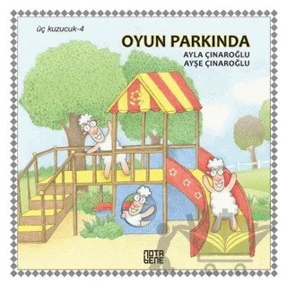 Oyun Parkında - Üç Kuzucuk 4 – Ayla Çınaroğlu – Nota Bene Yayınları kitap kapağı