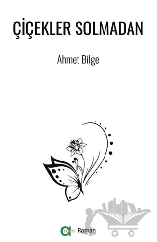 Çiçekler Solmadan – Ahmet Bilge – Aram Yayınları kitap kapağı