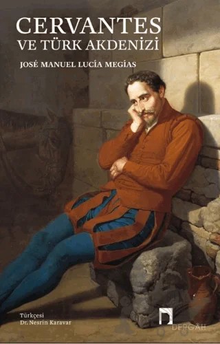 Cervantes ve Türk Akdenizi – Jose Manuel Lucia Megias – Dergah Yayınları kitap kapağı