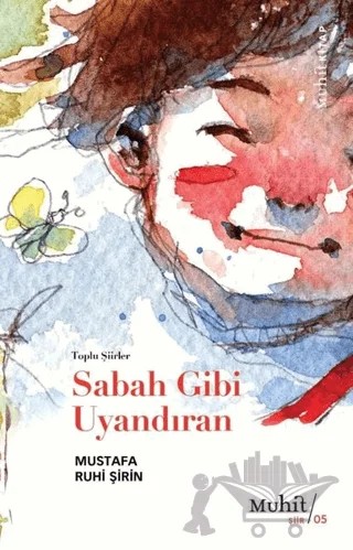 Sabah Gibi Uyandıran – Mustafa Ruhi Şirin – Muhit Kitap kitap kapağı