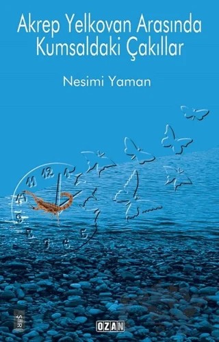 Akrep Yelkovan Arasında Kumsaldaki Çakıllar – Nesimi Yaman – Ozan Yayıncılık kitap kapağı