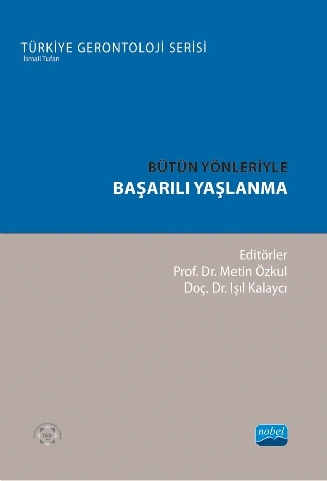 Bütün Yönleriyle BAŞARILI YAŞLANMA – Abdullah Yavuz Akıncı, Amine Aydın, Barış Kılıç, Deniz Say Şahin, Emel Taşçı Duran, Esin Çetinkaya Uslusoy, Fatih Kars, Fatma Başalan İz, Gizem Helvacı, Gizem Tan Eren, Gülin Özdamar Ünal, Gülüşan Özgün Başıbüyük, Hatice Oğuz Özgür, Işıl Kalaycı, İbrahim Eroğlu, Kübra Yılmaz, Mehmet Atilla Güler – Nobel Akademik Yayıncılık kitap kapağı