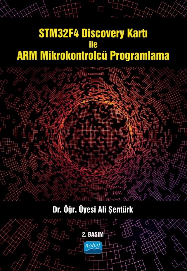 STM32F4 Discovery Kartı ile ARM Mikrokontrolcü Programlama – Ali Şentürk – Nobel Akademik Yayıncılık kitap kapağı