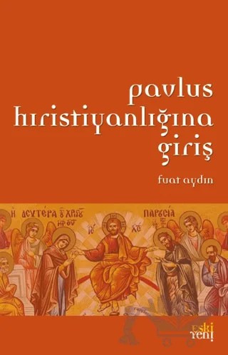 Pavlus Hıristiyanlığına Giriş – Fuat Aydın – Eski Yeni Yayınları kitap kapağı