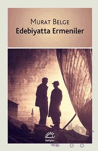 Edebiyatta Ermeniler – Murat Belge – İletişim Yayınevi kitap kapağı