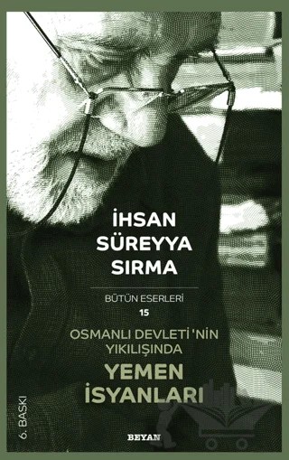 Osmanlı Devletinin Yıkılışında Yemen İsyanları – İhsan Süreyya Sırma – Beyan Yayınları kitap kapağı
